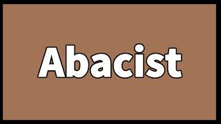 How to Pronounce Abacist