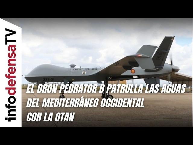 El dron Pedrator B patrulla las aguas del Mediterráneo occidental con la OTAN
