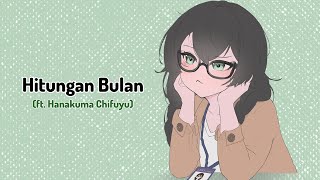Hitungan Bulan (feat. Hanakuma Chifuyu)