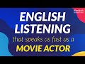 Practice listening to Basic English that speaks as fast as a movie actor.