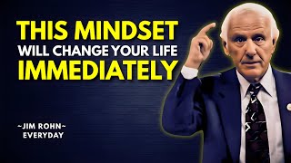 A Mindset That Will Change Your Life IMMEDIATELY | Jim Rohn Motivation