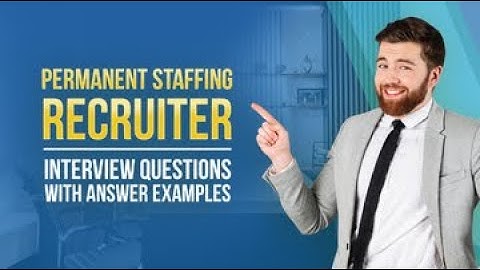 Permanent Staffing Recruiter Interview Questions with Answer Examples