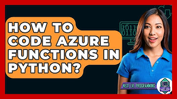 How To Code Azure Functions In Python? - Next LVL Programming