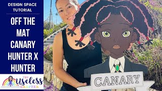 Off The Mat Canary Hunter X Hunter Party Prop | Cricut Design Space Tutorial | The Useless Crafter