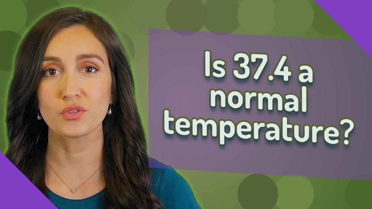 is-37-4-a-normal-temperature-youtube