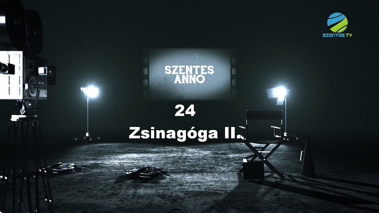 Szentes Anno 24. adás – Zsinagóga II.