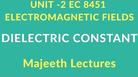EC 8451 ELECTROMAGNETIC FIELDS-DIELECTRIC CONSTANT-ELECTROMAGNETIC FIELDS