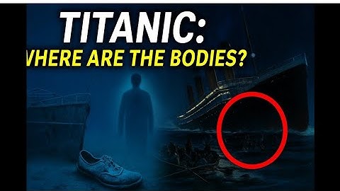 Titanic Mystery: 1500 Dead, But Where Are The Bones?"