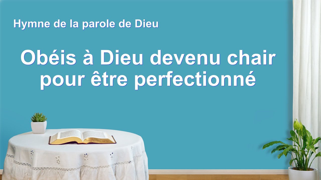 « Obéis à Dieu devenu chair pour être perfectionné » Chant chrétien avec paroles