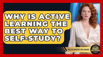 Why Is Active Learning The Best Way To Self-study? - College Dropout Millionaire