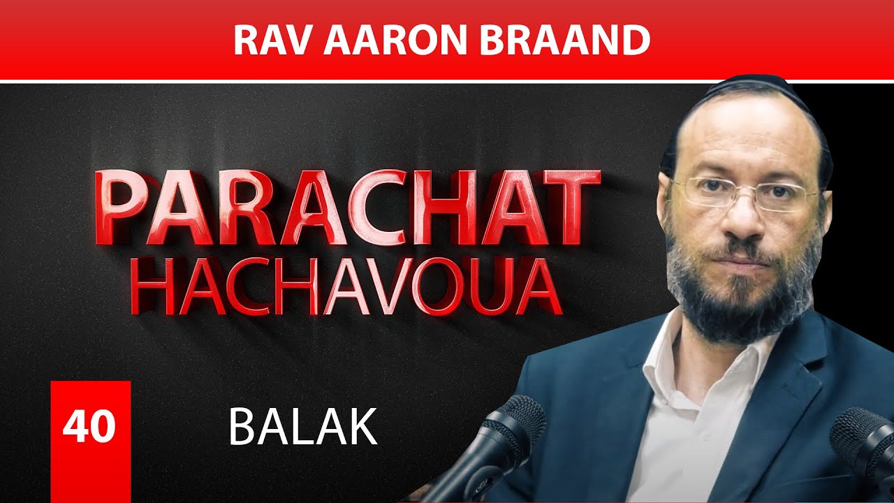 BALAK (40) - Par Rav Aaron Brand