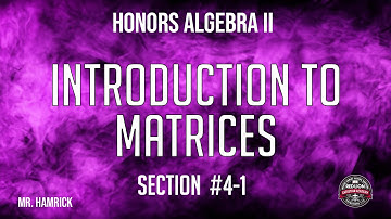 Honors Algebra II Section 4-1 "Introduction to Matrices"