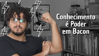 Conhecimento é Poder | Bacon