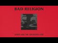 Bad Religion - New Song "What Are We Standing For"