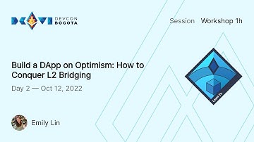 Build a DApp on Optimism: How to Conquer L2 Bridging by Emily Lin | Devcon Bogotá