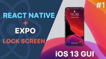 React Native Tutorial #1 - Building a lock screen using ReactNative & Expo | iOS 13 GUI