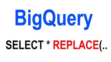BigQuery SELECT: *, EXCEPT, REPLACE, DISTINCT, and ALL Explained