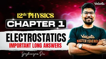 12th Physics | Ch 1 Electrostatics - Important Long Answers | State Board | Yazhiniyan Sir
