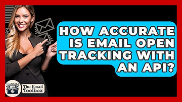 How Accurate Is Email Open Tracking With An API? - TheEmailToolbox.com