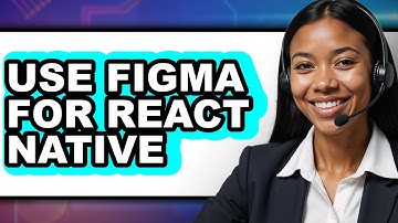 How to Use Figma for React Native (Updated 2025)