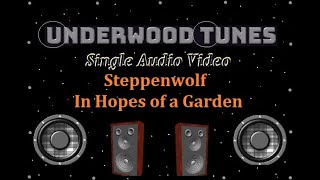 Steppenwolf  ~  In Hopes of a Garden ~ 1971 ~ Single Audio Video