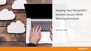 Keeping Your Nonprofit’s Systems Secure While Working Remotely