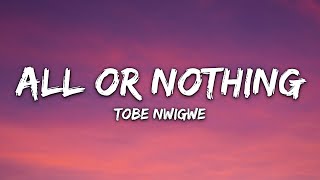 Tobe Nwigwe - ALL OR NOTHING (Lyrics)