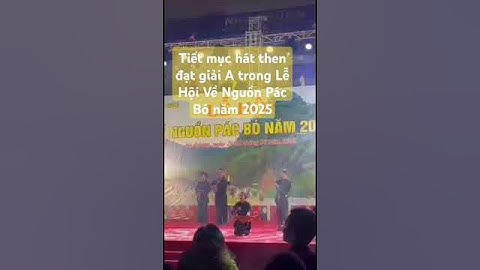 Háy then Quê Ta Mở Hội Đón Xuân : lời Hoa cương đạt giải A trong lễ hội về nguồn pác bó năm 2025