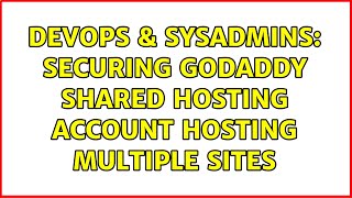 DevOps & SysAdmins: Securing GoDaddy Shared Hosting Account Hosting Multiple Sites