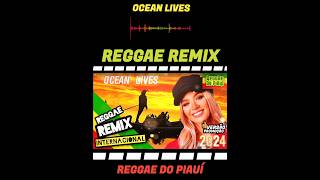 {Versão Promoção} Ocean Lives - [Reggae Remix] @ReggaedoPiauiOficial