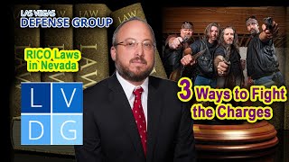 RICO Laws in Nevada: 3 Ways to Fight the Charges