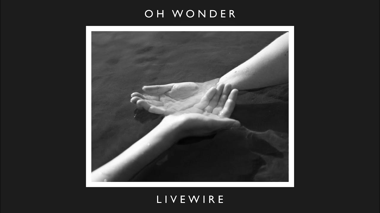 Oh Wonder - Livewire - 10 Years On (Official Audio) Oh Wonder - Livewire - 10 Years On (Official Audio)