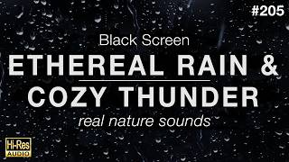 Ethereal Rain and Cozy Thunder Sounds for Sleeping (BLACK SCREEN)