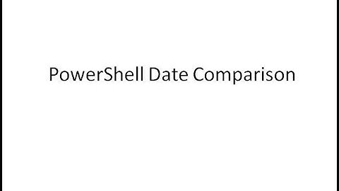 powershell#01 Date Comparison in Powershell