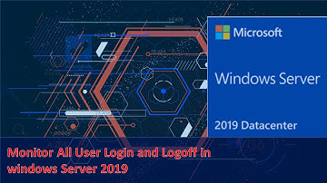 How to Monitor All User Login and Logoff in windows Server 2019