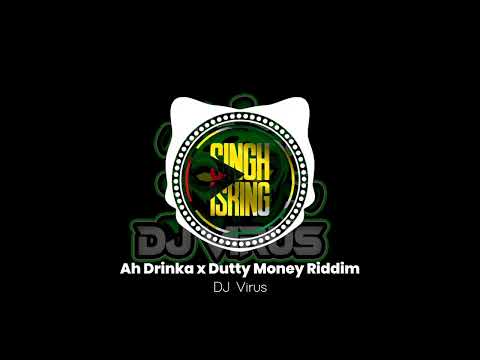 Ah Drinka x Dutty Money Riddim | DJ Virus