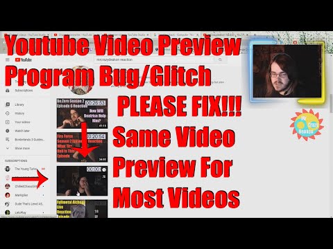 Youtube Video Preview Program Bug/Glitch PLEASE FIX!!! Same Video Preview For Most Videos