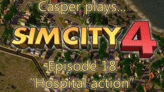 Casper plays SimCity 4 - Ep. 18: Hospital action