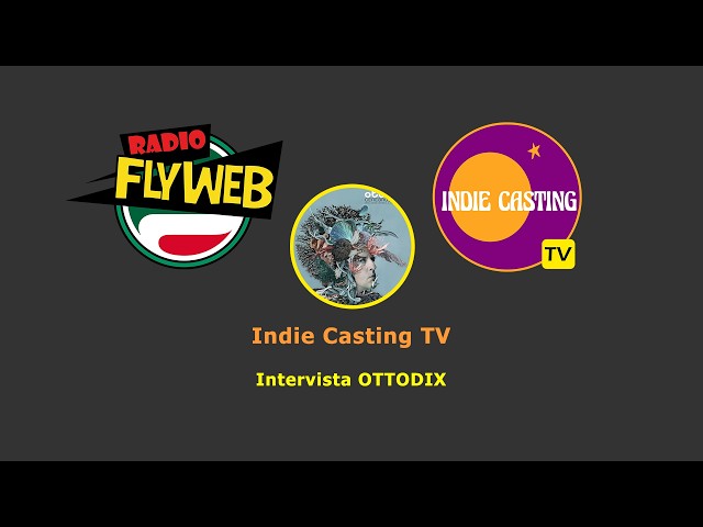 Indie Casting TV - intervista Ottodix