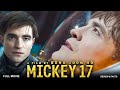 Mickey 17 Full Movie Watch Now Review Facts 