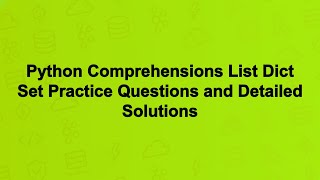 Python Comprehensions List Dict Set Practice Questions and Detailed Solutions