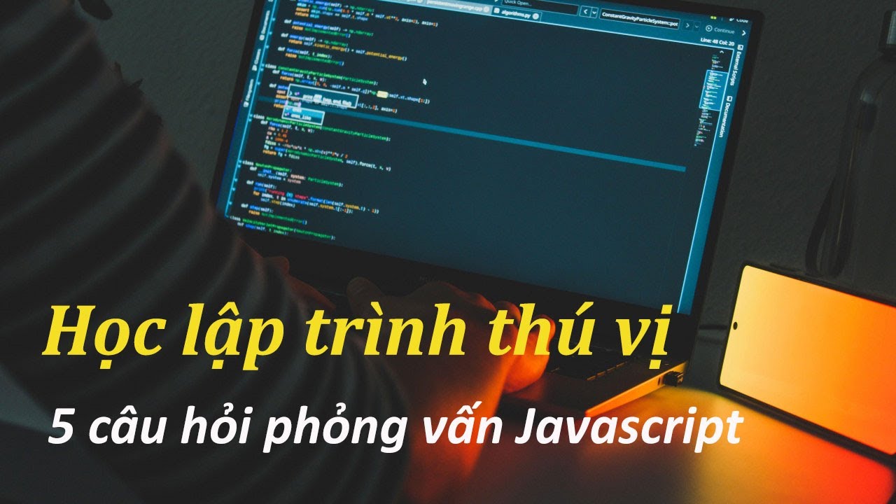 5 câu hỏi giúp trả lời phỏng vấn tốt hơn về Javascript - youtube
