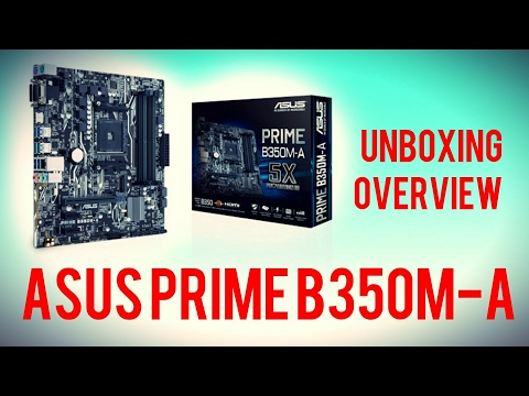 ASUS PRIME B350M-A UNBOXING AND OVERVIEW