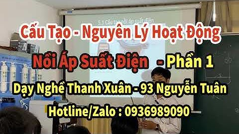 Cấu Tạo - Nguyên Lý Hoạt Động Của Nồi Áp Suất Điện - Phần 1 II Dạy Nghề Thanh Xuân 93NguyễnTuân
