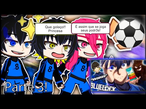 (Parte 3!) Blue Lock react BLUE LOCK E OS CHUTADORES DE BOLA 😎⚽  TsukiUraya