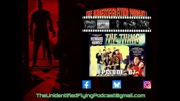 THE UFP!   Episode 07: 1951 - THE THING FROM ANOTHER WORLD