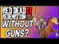 Can You Beat Red Dead Redemption 2 WITHOUT Guns?