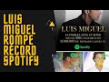 LUIS MIGUEL VUELVE A ROMPER RÉCORD EN SPOTIFY 2022