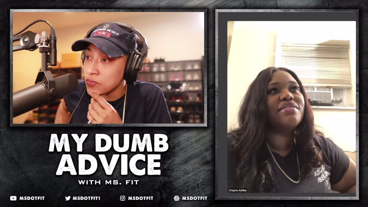My Dumb Advice #52 | w/ CHAYNA ASHLEY | By: Ms.Fit