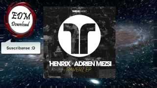 Henrix & Adrien Mezsi - Raverz (Original Mix)